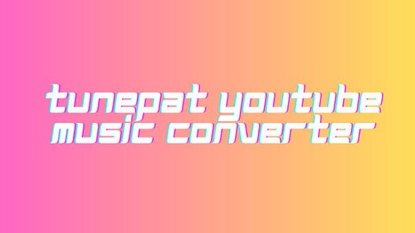 Tunepat YouTube Music Converter